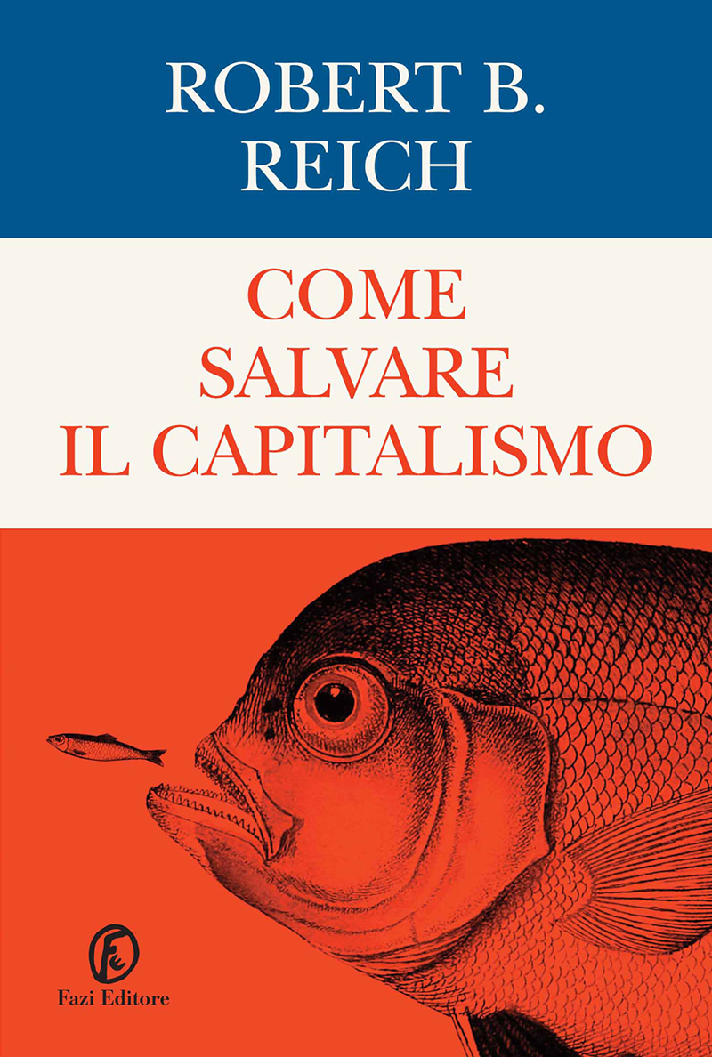 Come salvare il capitalismo, Robert B. Reich