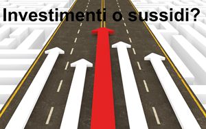 Servono investimenti, non solo reddito di cittadinanza, riforma della Fornero, Flat Tax, pace fiscale...