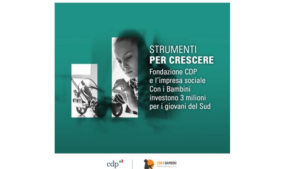 "Strumenti per crescere", Fondazione CDP e Con i Bambini investono 3 milioni per i giovani del Sud